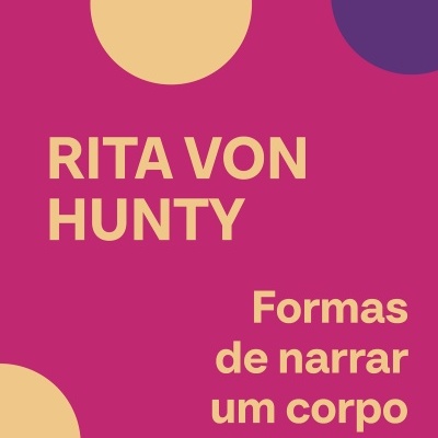 Capa de livro rosa com círculos amarelo claro e roxo e texto RITA VON HUNTY Formas de narrar um corpo.