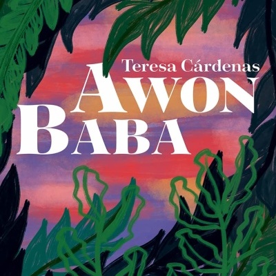 Capa do livro AWON BABA de Teresa Cárdenas com folhas verdes e fundo colorido