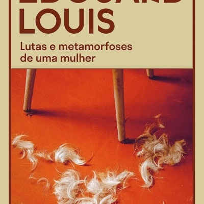 Capa do livro ÉDOUARD LOUIS - Lutas e metamorfoses de uma mulher com imagem de pernas de cadeira e cabelos no chão.