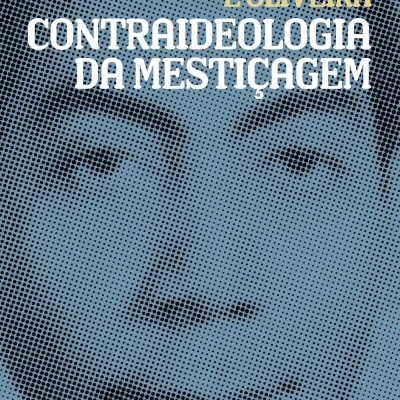 Capa de livro azul e preto com texto CONTRAIDEOLOGIA DA MESTICAGEM e autor Eduardo de Oliveira e Oliveira