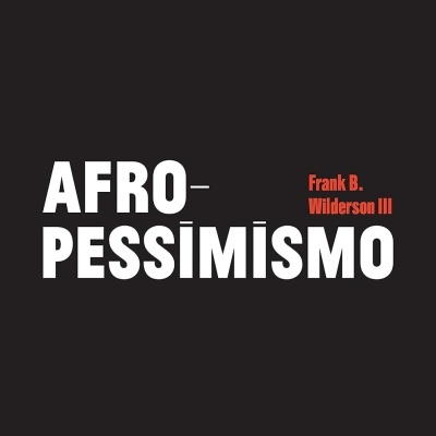 Capa de livro preta com título Afro-Pessimismo em branco e nome do autor Frank B. Wilderson III em vermelho