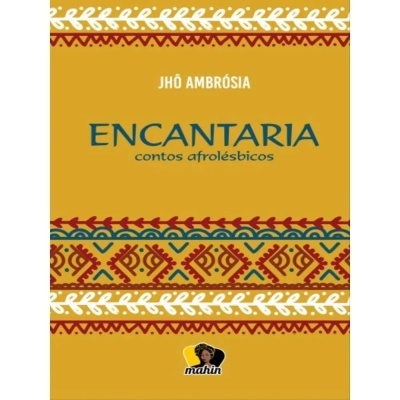 Capa de livro mostarda com padrões decorativos e texto ENCANTARIA contos afrolésbicos.