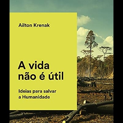 Capa do livro A vida não é útil de Ailton Krenak com fundo de floresta queimada.