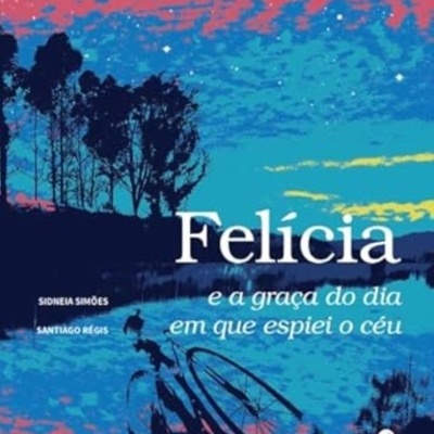 Capa do livro Felícia e a graça do dia em que espiei o céu com bicicleta e árvores