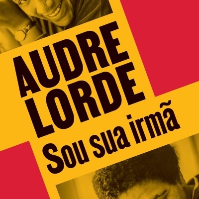 Capa de álbum amarelo e vermelho com fotos de homem e texto AUDRE LORDE Sou sua irmã