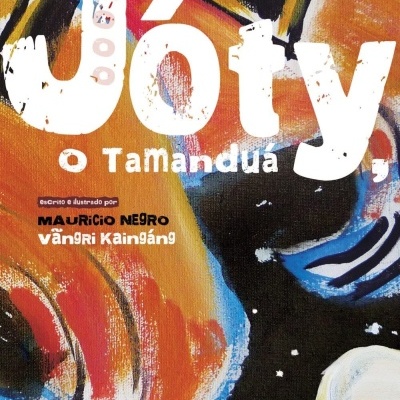 Capa de livro colorida com o título Jóty, o Tamanduá e nome do autor Mauricio Negro Vãngri Kaingáng.