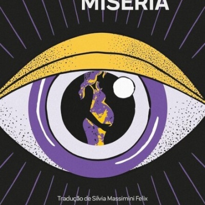 Capa de livro com olho estilizado em amarelo, branco e roxo com texto MISÉRIA e Dolores Reyes
