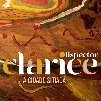Capa de livro abstrata com texto Clarice Lispector A CIDADE SITIADA.