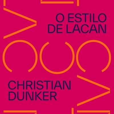 Capa de livro rosa com texto preto e laranja: O ESTILO DE LACAN, CHRISTIAN DUNKER, ZAHAR
