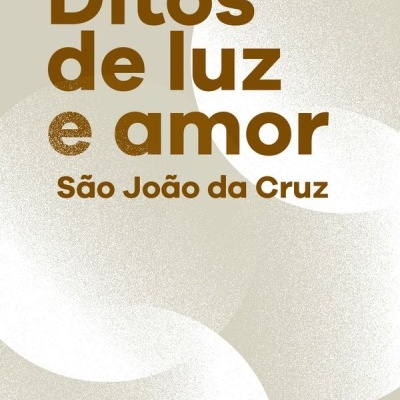 Capa de livro título Ditos de luz e amor autor São João da Cruz editora Vozes