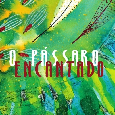 Capa de livro com ilustração colorida, texto O PÁSSARO ENCANTADO e créditos dos autores.