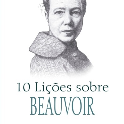 Capa de livro 10 Lições sobre BEAUVOIR com ilustração a preto e branco de mulher e texto