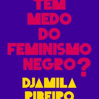Capa de livro com fundo azul e texto em vermelho e amarelo QUEM TEM MEDO DO FEMINISMO NEGRO? DJAMILA RIBEIRO.