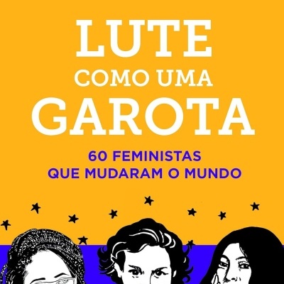 Capa de livro amarelo e azul com título LUTE COMO UMA GAROTA e ilustrações de três mulheres