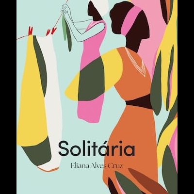 Capa de livro Solitária com ilustração colorida de figuras femininas abstratas e tecidos pendurados.