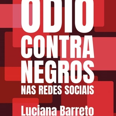 Capa de livro vermelha com texto branco Discursos de Ódio Contra Negros nas Redes Sociais Luciana Barreto