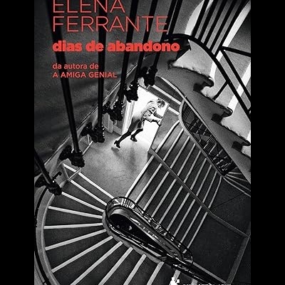 Capa do livro dias de abandono de ELENA FERRANTE com escadaria em espiral em preto e branco