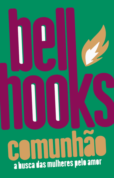 Capa de livro verde com texto bell hooks comunhão a busca das mulheres pelo amor e uma chama amarela e branca.