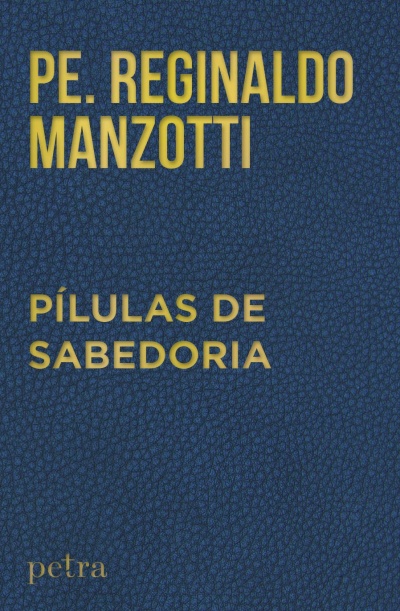 Capa de livro azul texturizada com texto amarelo PE. REGINALDO MANZOTTI PÍLULAS DE SABEDORIA e selo petra