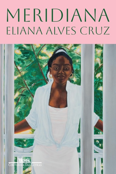 Capa do livro MERIDIANA de ELIANA ALVES CRUZ com pintura de mulher negra junto a uma varanda e folhagem verde ao fundo