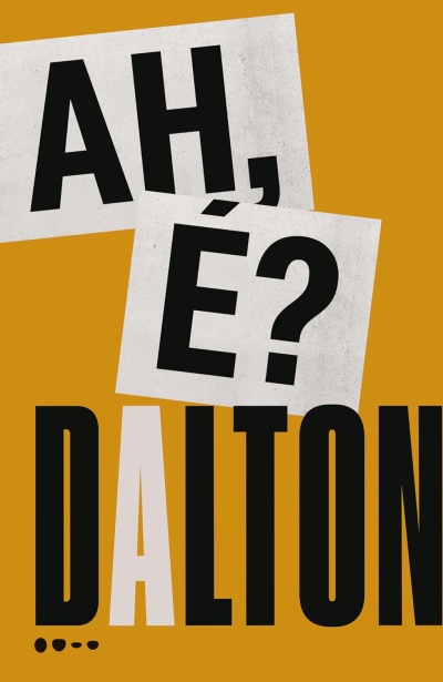 Cartaz gráfico com texto AH, É? DALTON em letras maiúsculas negras e brancas sobre fundo laranja mostarda.