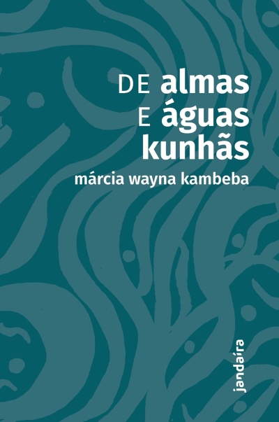 Capa de livro azul com texto branco DE almas E águas kunhãs e autor Márcia Wayna Kambeba