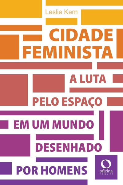 Capa de livro com o título Cidade Feminista e nome da autora Leslie Kern