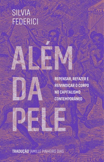 Capa do livro Além da Pele de Silvia Federici com fundo púrpura e ilustração de figuras humanas.