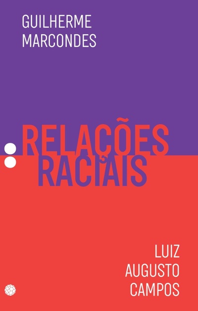 Capa de livro com fundo roxo e vermelho e texto GUILHERME MARCONDES, RELAÇÕES RACIAIS, LUIZ AUGUSTO CAMPOS