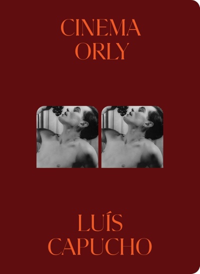 Poster castanho escuro com texto laranja CINEMA ORLY e LUÍS CAPUCHO e fotos a preto e branco de um homem a comer uvas