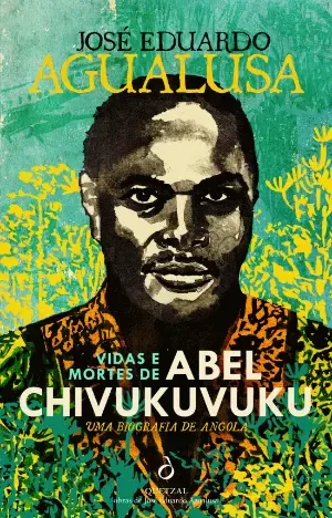 Capa do livro Vidas e Mortes de Abel Chivukuvuku de José Eduardo Agualusa