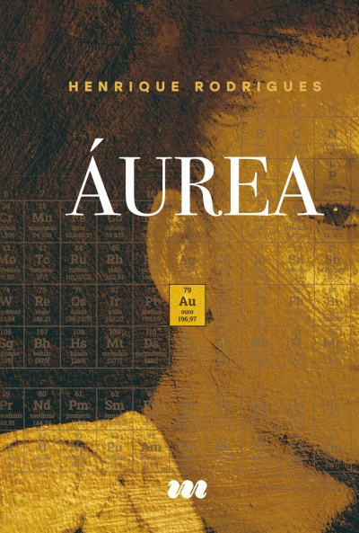 Capa de livro com título ÁUREA e autor HENRIQUE RODRIGUES em fundo preto e dourado com tabela periódica destacando ouro Au.