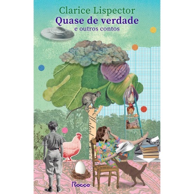 Capa do livro Quase de verdade e outros contos com ilustração colorida e elementos variados como pessoas, animais, e objetos.