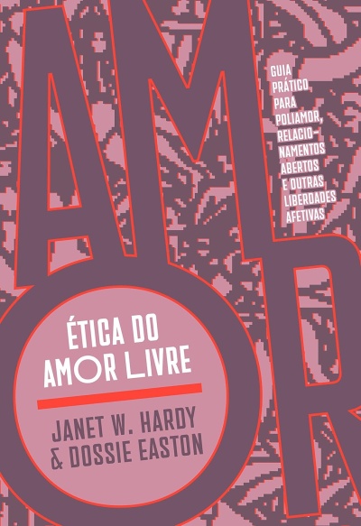 Capa de livro rosa e roxa com texto em branco e vermelho ÉTICA DO AMOR LIVRE, JANET W. HARDY & DOSSIE EASTON