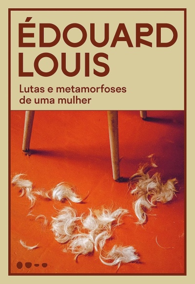 Capa do livro ÉDOUARD LOUIS - Lutas e metamorfoses de uma mulher com imagem de pernas de cadeira e cabelos no chão.