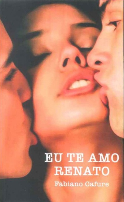 Capa do livro EU TE AMO RENATO de Fabiano Cafure com três rostos próximos