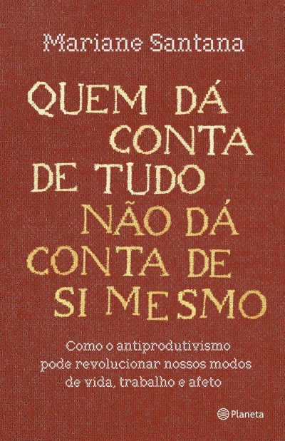Capa de livro QUEM DÁ CONTA DE TUDO NÃO DÁ CONTA DE SI MESMO de Mariane Santana