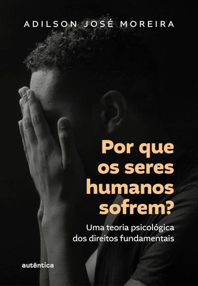 Capa de livro com fotografia em preto e branco de pessoa cobrindo o rosto com as mãos e texto sobre sofrimento humano
