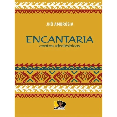 Capa de livro mostarda com padrões decorativos e texto ENCANTARIA contos afrolésbicos.
