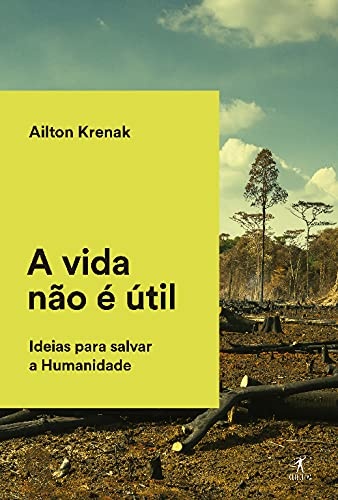 Capa do livro A vida não é útil de Ailton Krenak com fundo de floresta queimada.