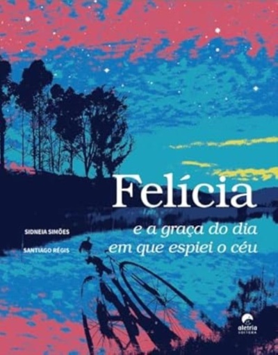 Capa do livro Felícia e a graça do dia em que espiei o céu com bicicleta e árvores