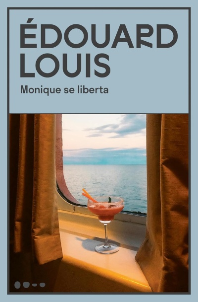 Capa de livro com texto ÉDOUARD LOUIS Monique se liberta e copo de cocktail à janela com vista para o mar