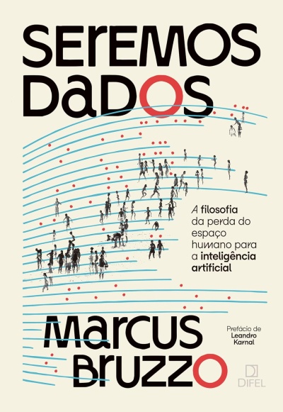 Capa de livro com título SEREMOS DADOS em preto e vermelho, com linhas azuis e pontos vermelhos, figuras humanas, nome do autor Marcus Bruzzo.