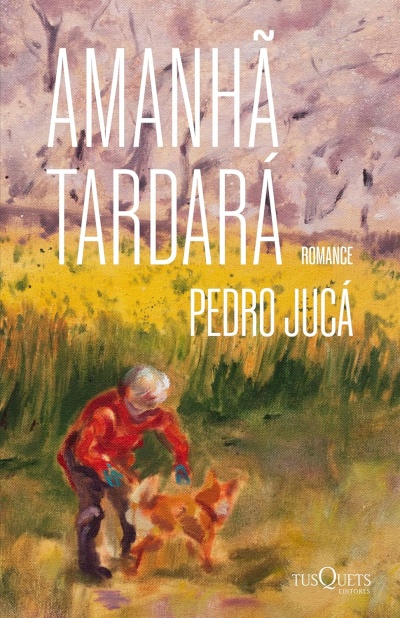 Capa de livro Amanhã Tardará com pintura de pessoa idosa e cão num campo