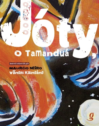 Capa de livro colorida com o título Jóty, o Tamanduá e nome do autor Mauricio Negro Vãngri Kaingáng.