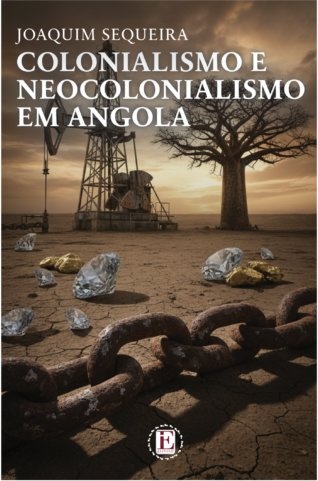 Capa de livro com título sobre colonialismo em Angola e imagem de paisagem seca com árvore, estrutura metálica, pedras preciosas e corrente enferrujada
