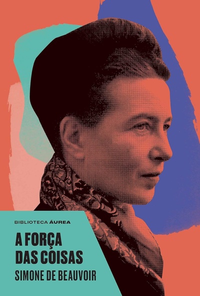 Capa do livro A FORÇA DAS COISAS de Simone de Beauvoir com retrato estilizado de mulher e fundo colorido