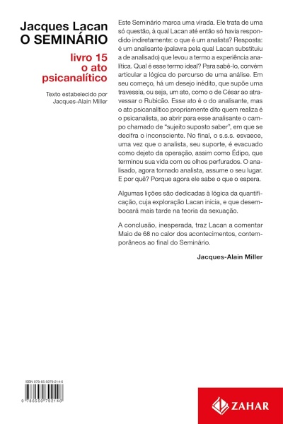 Contracapa do livro O SEMINÁRIO livro 15 o ato psicanalítico com texto em português e logo da editora Zahar