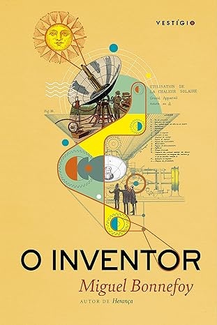 Capa do livro O Inventor de Miguel Bonnefoy com ilustração de aparelho solar e figuras técnicas