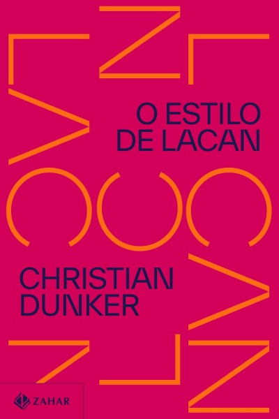 Capa de livro rosa com texto preto e laranja: O ESTILO DE LACAN, CHRISTIAN DUNKER, ZAHAR